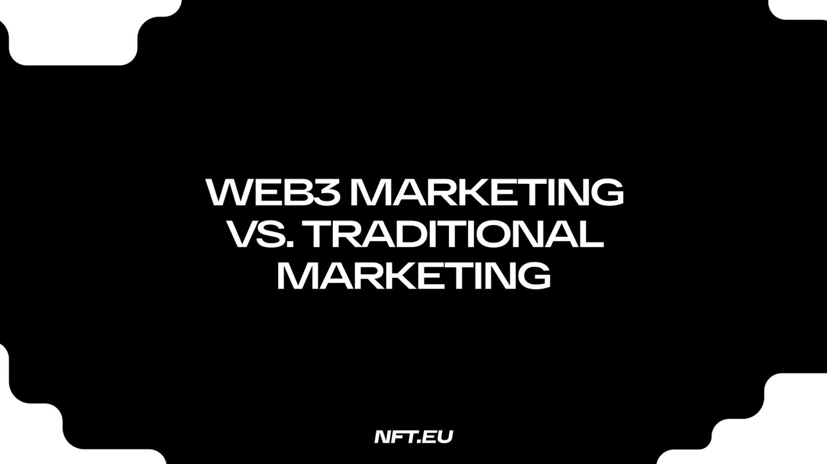 Web3 Marketing vs Traditional Marketing