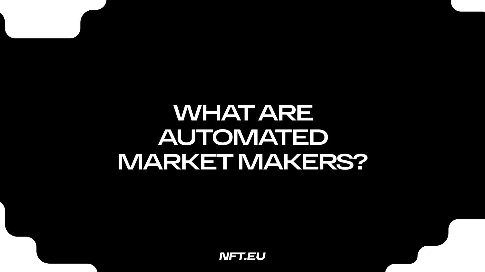 What are Automated Market Makers